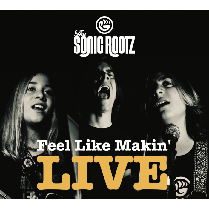 CD - The Sonic Rootz - Feel Like Makin' LIVE -  Album Compact Disc